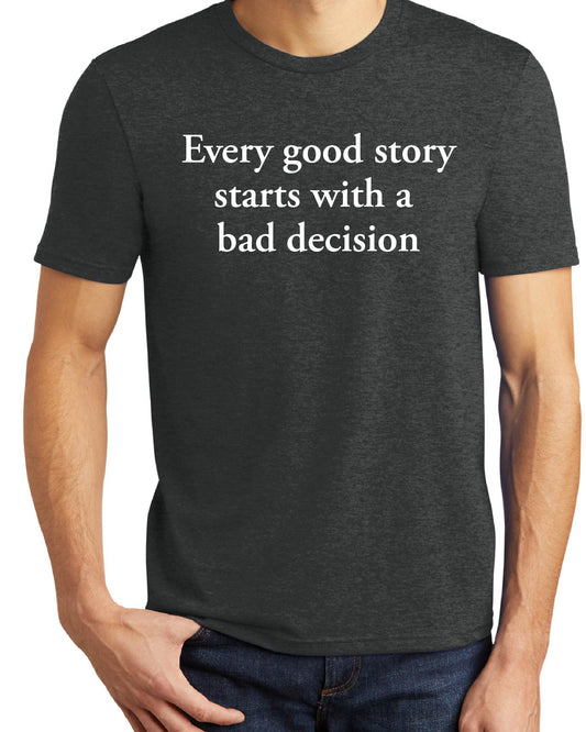 Short sleeve T-shirt- Bad Decisions